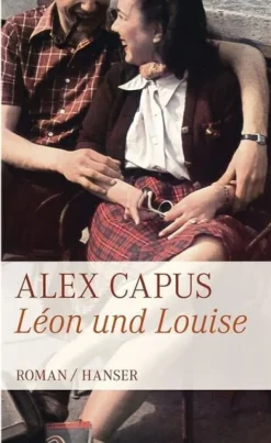 Alex Capus: Léon und Louise