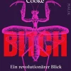 Cooke, L: Bitch - Ein revolutionärer Blick auf Sex, Evolutio