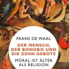 De Waal, Frans: Der Mensch, der Bonobo und die Zehn Gebote
