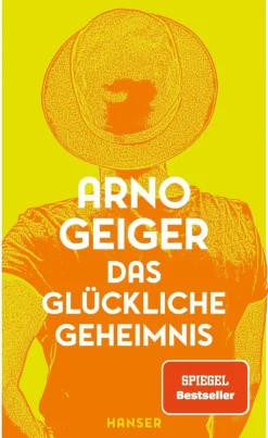 Geiger, Arno: Das glückliche Geheimnis