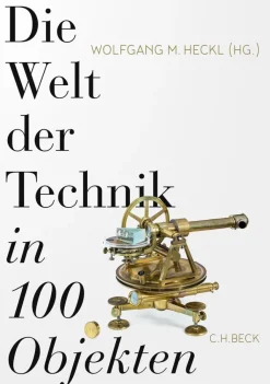 Heckl, Wolfgang M.: Die Welt der Technik in 100 Objekten