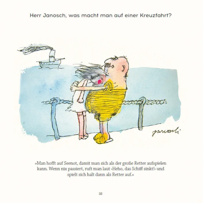 Herr Janosch, wie drückt man Liebe aus, die so groß ist, dass man keine Worte dafür findet?