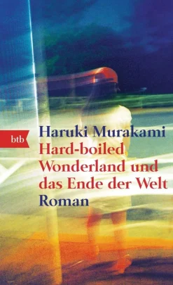 Murakami, Haruki: Hard-boiled Wonderland und das Ende der Welt