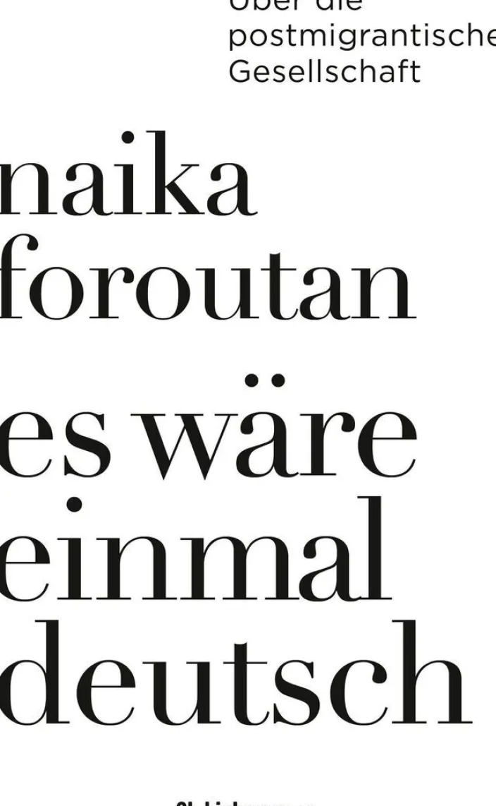 Naika Foroutan: Es wäre einmal deutsch