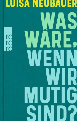 Neubauer, L: Was wäre, wenn wir mutig sind?