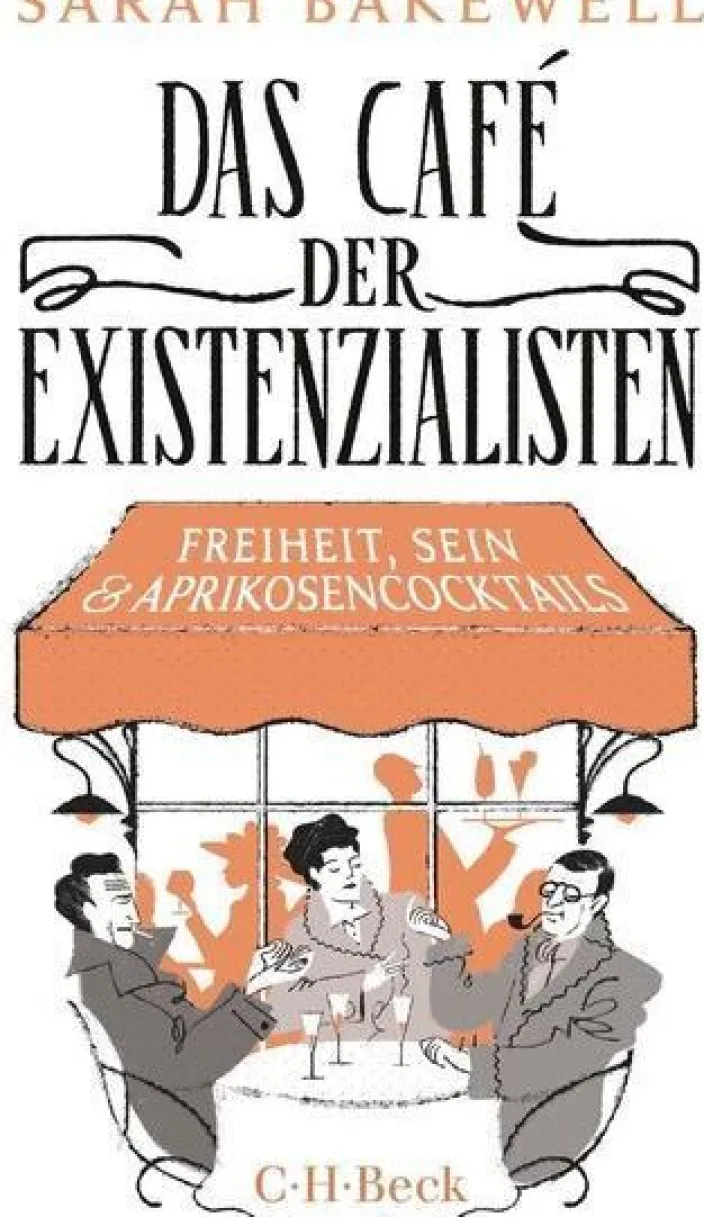 Sarah Bakewell: Das Café der Existenzialisten