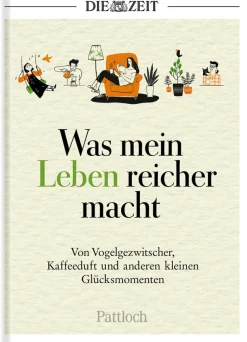 Was mein Leben reicher macht: Geschenkbuch »Glück & Lebensfreude«
